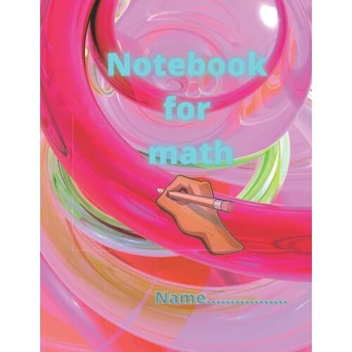 Math Notebook: Notebook For Kids, For School, For Work. Dimension 8.5 X 11