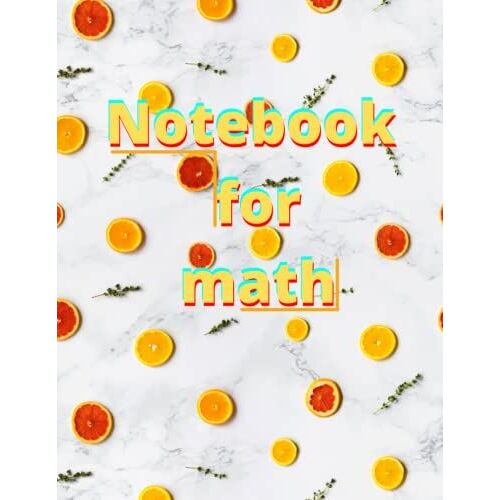 Math Notebook: Notebook Math For Work, For Kids, For School. Dimension 8.5 X 11 (120 Pages)