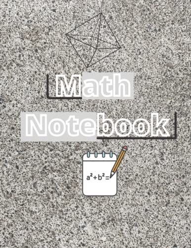 Math Notebook: Notebook For Kids, For Work, For College, For Middle School, For Homework. Dimension 8.5 X 11 (120 Pages)