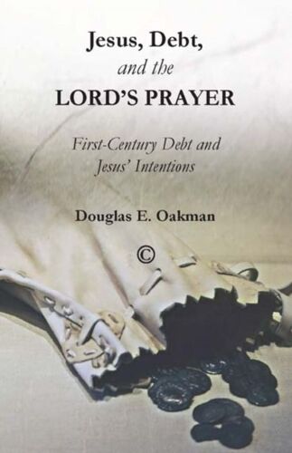 Jesus, Debt, And The Lord's Prayer: First-Century Debt And Jesus' Intentions (Paperback)