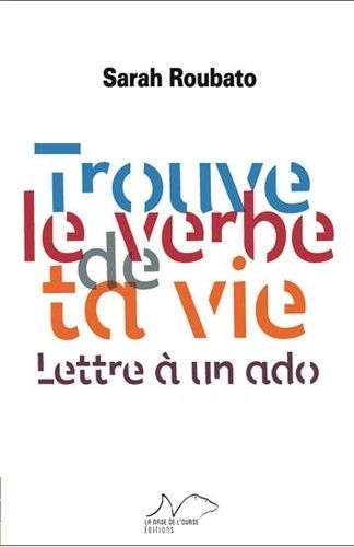 Trouve Le Verbe De Ta Vie - Lettre À Un Ado