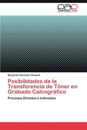 Posibilidades De La Transferencia De Tóner En Grabado Calcográfico