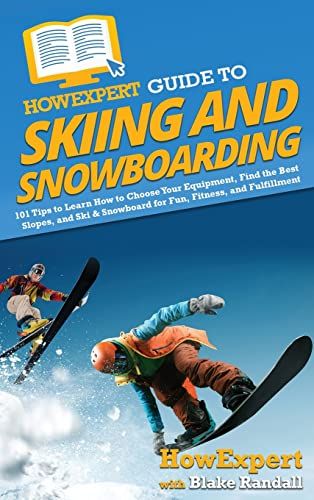 Howexpert Guide To Skiing And Snowboarding
