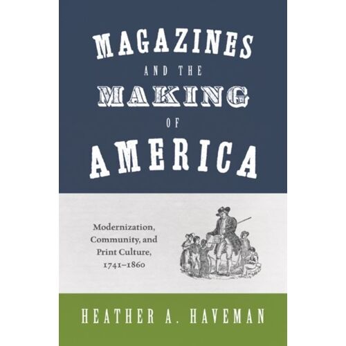 Magazines And The Making Of America