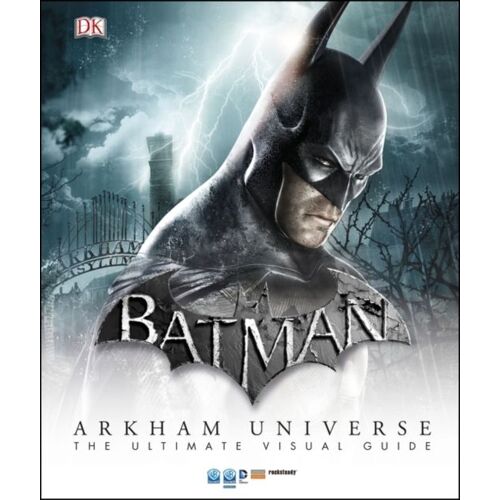 Batman Arkham Universe The Ultimate Visual Guide