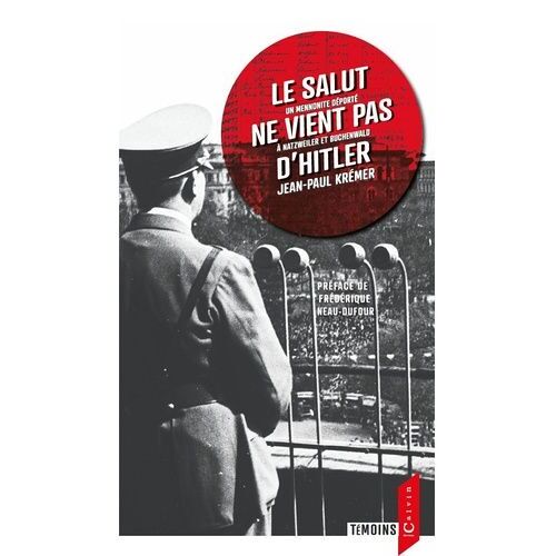 Le Salut Ne Vient Pas D'hitler - Un Mennonite Déporté À Natzweiler Et Buchenwald