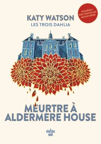 Les Trois Dahlia - Tome 1 - Meurtres À Aldermere House