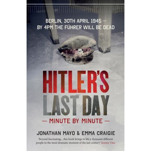 Hitler's Last Day: Minute By Minute
