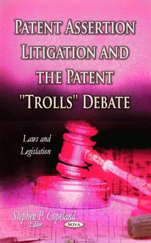 Patent Assertion Litigation And The Patent "Trolls" Debate