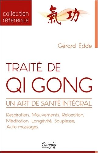 Traité De Qi Gong - Un Art De Santé Intégral