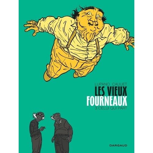 Les Vieux Fourneaux - Tome 3 - Celui Qui Part