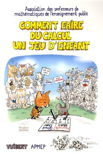 Comment Faire Du Calcul Un Jeu D'enfant - Sommes, Différences, Produits, Quotients, Multiples Et Diviseurs, Nombres Premiers Pour Pratiquer Le Calcul Mental - Et Se Jouer Du Calcul