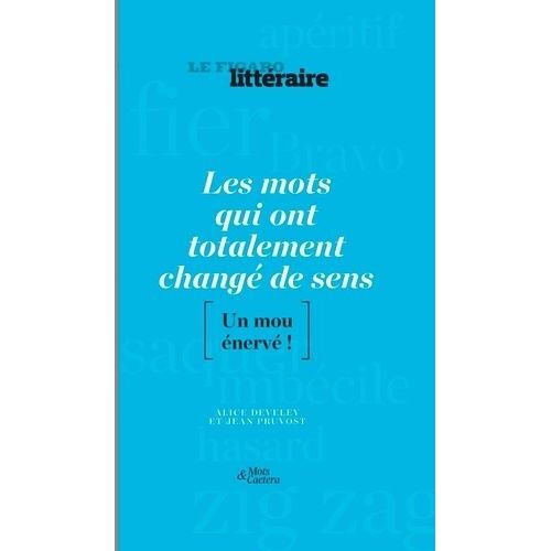 Les Mots Qui Ont Totalement Changé De Sens - Un Mou Énervé !