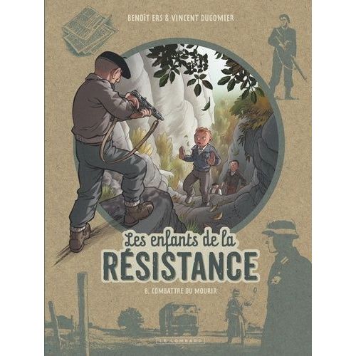 Les Enfants De La Résistance - Tome 8 - Combattre Ou Mourir
