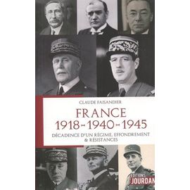 France 1918-1940-1945 - Décadence D'un Régime, Effondrement & Résistances