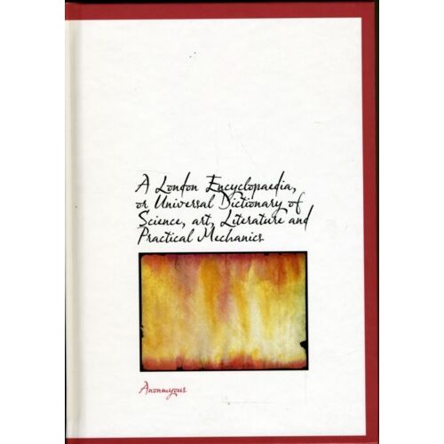 A London Encyclopaedia, Or Universal Dictionary Of Science, Art, Literature And Practical Mechanics (Hardcover)