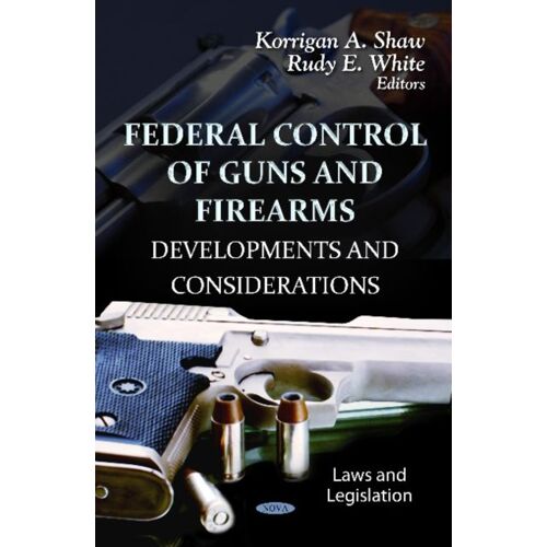 Federal Control Of Guns & Firearms