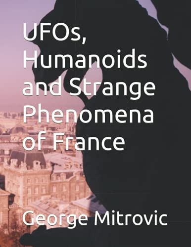 Ufos, Humanoids And Strange Phenomena Of France