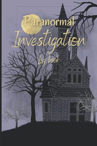 Paranormal Investigation Log Book: Paranormal Spirit Investigator Logbook | Record All Your Paranormal Experiences | Paranormal Evidence | Ghost ... | Unique And Original Gift For Unique Person