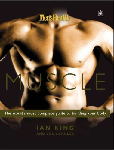 Men's Health Muscle: The World's Most Complete Guide To Building Your Body (Paperback)