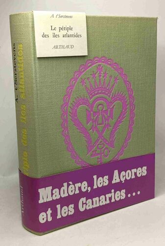 Le Périple Des Iles Atlantides : Madère Açores Canaries