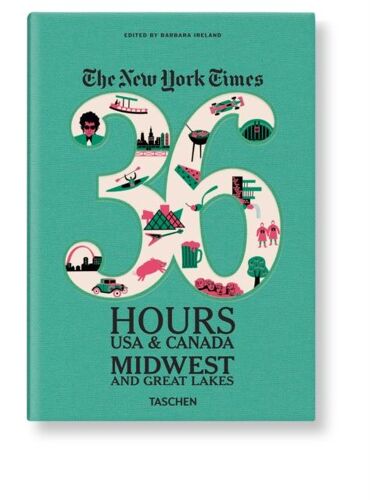 New York Times 36 Hours: Usa & Canada. Midwest & Great Lakes