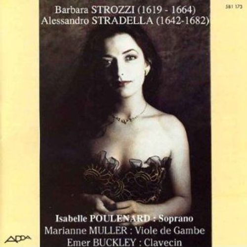 Cantatas By Barbara Stozzi (1619-1664) & Alessandro Stradella (1642-82)