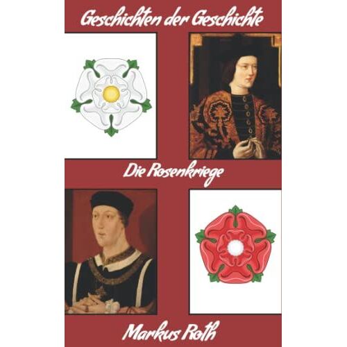 Die Rosenkriege (Geschichten Der Geschichte)
