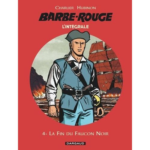 L'intégrale Barbe Rouge - Tome 4 - La Fin Du Faucon Noir - Mort Ou Vif - Le Trésor De Barbe-Rouge