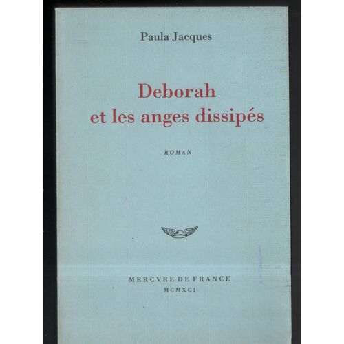 9782715217225 -- Paula Jacques: " Deborah Et Les Anges Dissipés " -- Éditions Mercure De France - 01/12/1991 - Broché - Littérature Française Contemporaine