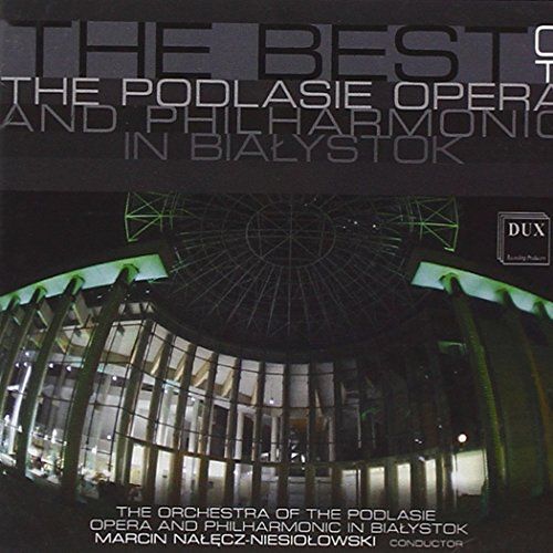 Best Of The Podlasie Opera & Philharmonic In