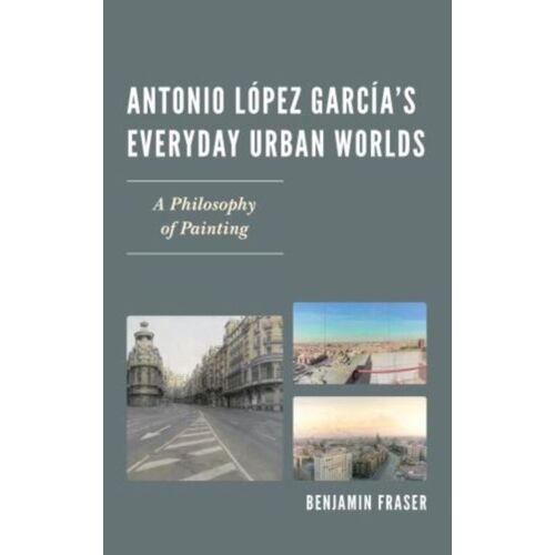Antonio López García's Everyday Urban Worlds