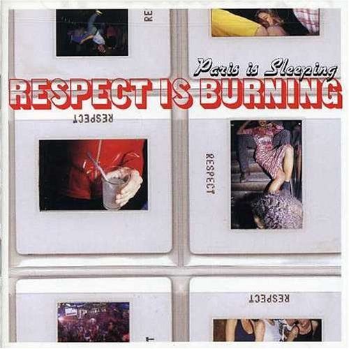 Paris Is Sleeping Respect Is Burning