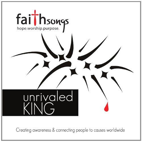 Faithsongs: Unrivaled King