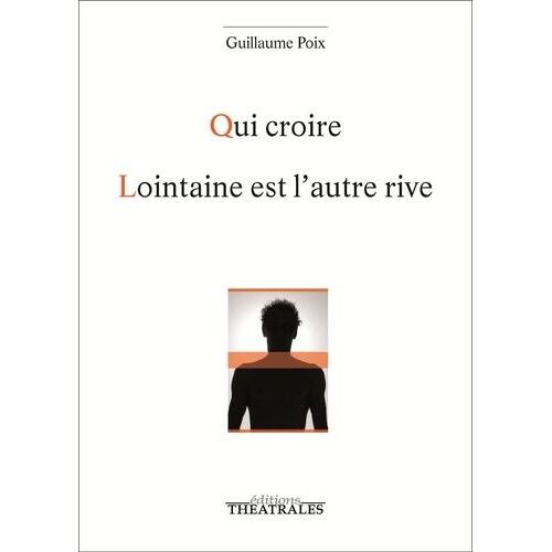 Qui Croire - Lointaine Est L'autre Rive