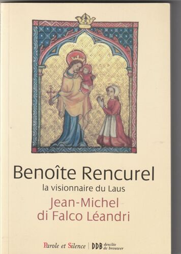 Benoîte Rencurel La Visionnaire Du Laus Par Jean-Michel Di Falco Léandri
