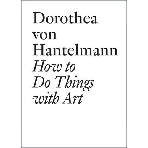 How To Do Things With Art - The Meaning Of ArtS Performativity