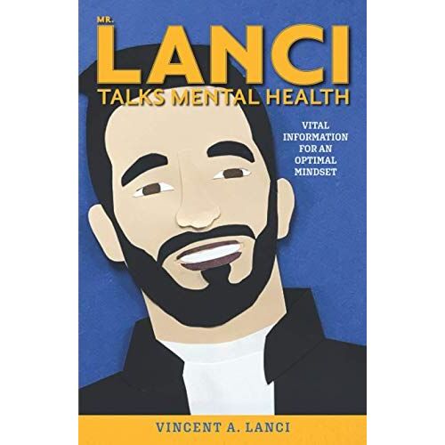 Mr. Lanci Talks Mental Health: Vital Information For An Optimal Mindset