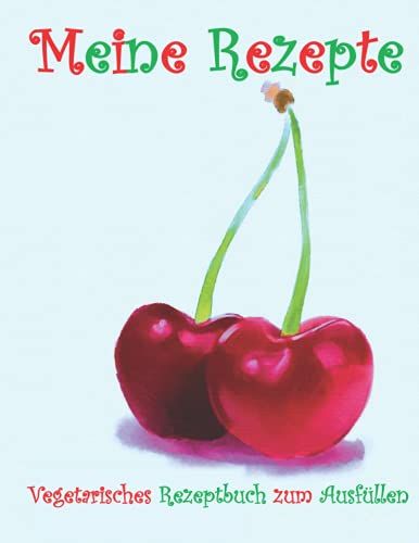 Meine Vegetarischen Rezepte: Vegetarisches Rezeptbuch - 100 Rezepte Zum Ausfüllen: Rezeptbuch Zum Ausfüllen - Geschenk Zum Verschenken - Bitte Ein Vegetarier