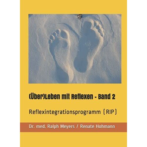 (Über)Leben Mit Reflexen - Band 2: Reflexintegrationsprogramm (Rip)