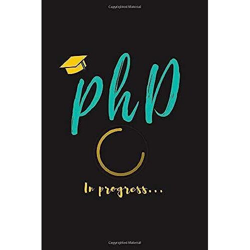 Phd In Progress...: For Phd Degree & Dissertation Defense Fans | Funny Gift Idea For Graduation And Phd Students | Quotes About Graduations.