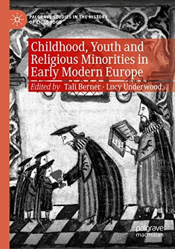 Childhood, Youth And Religious Minorities In Early Modern Europe