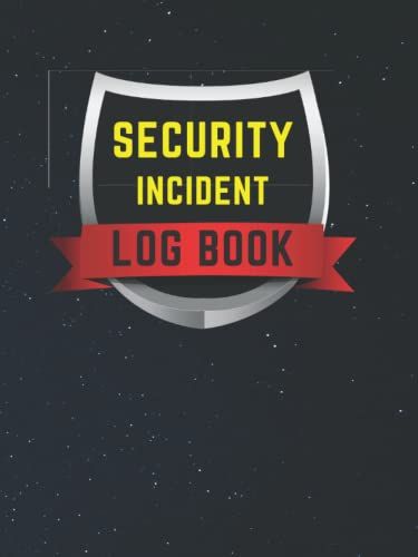 Security Incident Log Book Large- 8.25 X 11in, 200 Pages: Security Log Book Format - Security Log In To Record Incidents With Full Details
