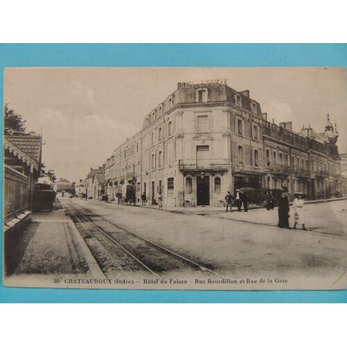 Châteauroux : L'hôtel Du Faisan, La Rue Bourdillon Et La Rue De La Gare
