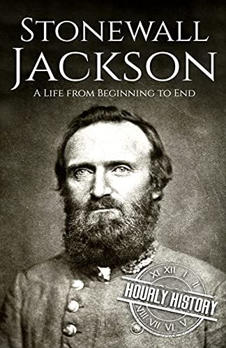 Stonewall Jackson: A Life From Beginning To End