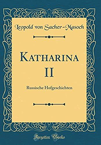 Katharina Ii: Russische Hofgeschichten (Classic Reprint)