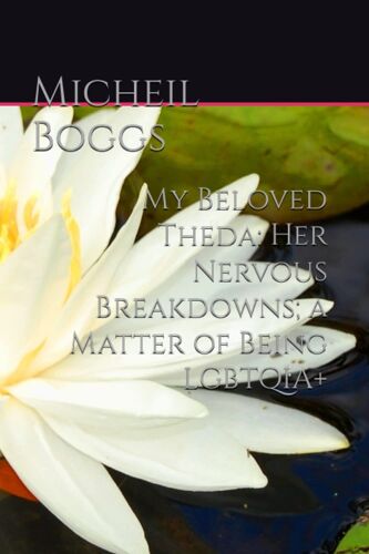 My Beloved Theda: Her Nervous Breakdowns; A Matter Of Being Lgbtqia+