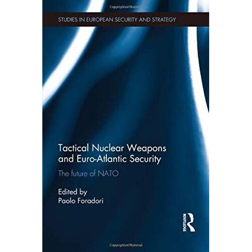 Tactical Nuclear Weapons And Euro-Atlantic Security