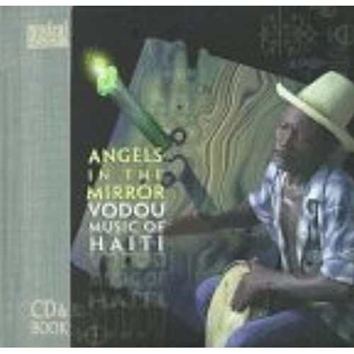 Angels In The Mirror: Voodoo Music Of Haiti (Musical Expeditions)