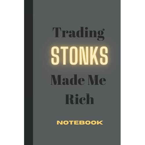 Trading Stonks Made Me Rich Notebook: Stock Trading Notebook For Apes Trader